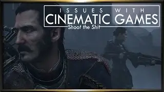 [Shoot the Shit] Cinematic Video Games, and their issues.