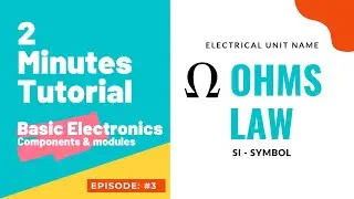Basic Electronics - Two Minutes tutorial series: Episode 3 - SI Units & Ohms law
