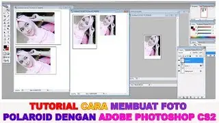 TUTORIAL CARA MEMBUAT FOTO POLAROID DENGAN ADOBE PHOTOSHOP CS2