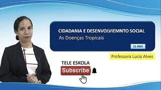 Episódio 483, Cidadania e DS | 11 ano, aula 1, | As Doenças Tropicais | Mestra Lúcia