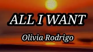 Olivia Rodrigo - All I Want (Official Lyrics Video)