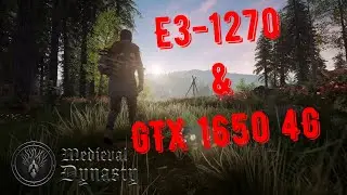Intel Xeon E3-1270 & GTX 1650 4g (Test in Game Medieval Dynasty 2020)