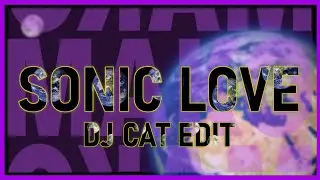 Mako - Sonic Love (DJ Cat Edit)