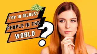 Top 10 Richest People in the World؟ 💰🌍