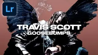 EDIT LIKE TRAVIS SCOTT GOOSEBUMPS LOOK LIGHTROOM PRESET