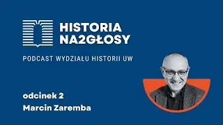 2. Społeczne i historyczne echa PRL. Rozmowa z prof. Marcinem Zarembą.