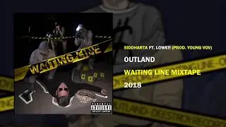 Outland - Siddharta ft. Lower (prod. Young Vov) [WAITING LINE MIXTAPE]