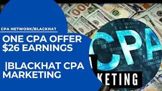 One CPA offer $26 earnings |blackhat cpa marketing