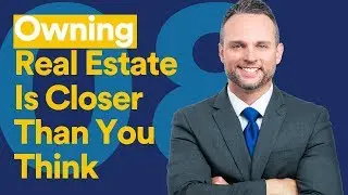 Owning Real Estate Is Closer Than You Think