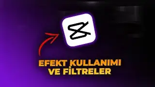 Capcut'ta Efekt ve Filtre Kullanımı: Videolarınıza Profesyonel Dokunuşlar