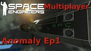 Space Engineers Multiplayer:  Anomaly Part 1