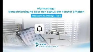 Alarmanlage: Benachrichtigung über den Status der Fenster erhalten - Videoreihe Alarmanlage – Teil 5