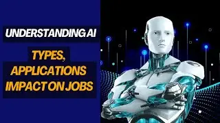 Understanding AI: Types, Examples, Applications, and Impact on Jobs