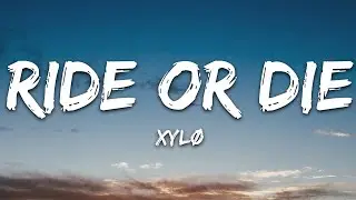 XYLØ - Ride Or Die (Lyrics)