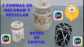 3 Formas de Decorar y Reciclar BOTES de Cristal