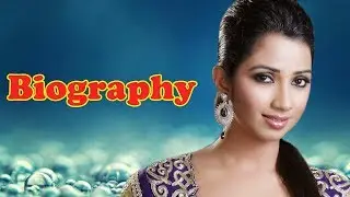 Shreya Ghoshal - Biography