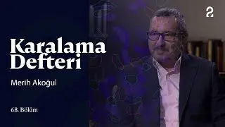 Merih Akoğul | Doğan Hızlan ile Karalama Defteri | 68. Bölüm 