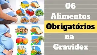 06 Alimentos Obrigatórios na Gravidez | Alimentação na Gravidez
