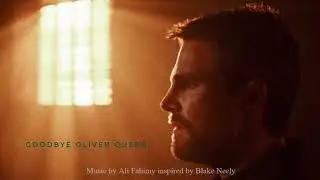 Goodbye Oliver Queen (The Arrow Tribute)