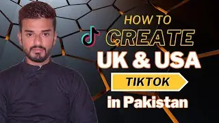 How to Create UK & USA TikTok Account in Pakistan Step-by-Step Guide, followers dropping issue solve