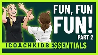 ICOACHKIDS Essentials: Module 2: Fun, Fun, Fun! Part 2