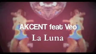 Akcent feat. Veo - La Luna (Online Video)
