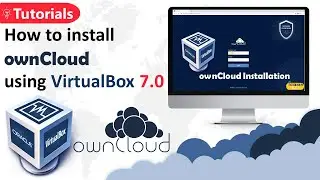 How to setup your ownCloud using VirtualBox 7.0 - Cloud Computing Explained