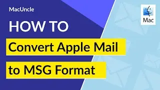 Export Apple Mail to MSG Format on Mac OS | Convert Mac Mail File to MSG File Format