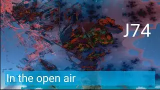 In the Open Air (Music & Visuals by J74)