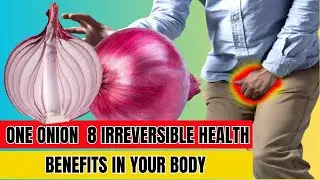 Unbelievable! One Onion Can Trigger These 8 Irreversible Health Benefits In Your Body!