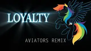 Acoustimandobrony   Loyalty Aviators Remix