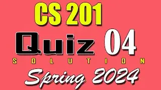 CS201 Quiz 4 Solution 2024 | CS201 Quiz 4 Solved Spring 2024 | VU Scholar