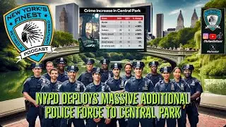 NYPD Deploys Massive Additional Police Force To Central Park