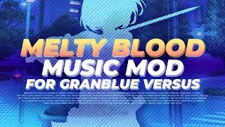 Granblue Versus - Melty Blood Music Mod