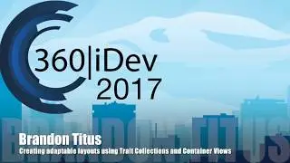 Brandon Titus - Creating adaptable layouts using Trait Collections and Container Views