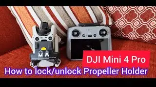 Mastering DJI Mini 4 Pro: Lock & Unlock Your Propeller Holder Like a Pro!