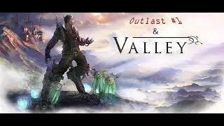 Outlast #1 & Valley