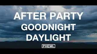 Goodnight Daylight - After Party