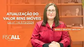 Atualização do valor de bens imóveis - Lei n° 14.973/2024