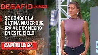 Se conoce la última mujer que irá al Box Negro en este ciclo - Capítulo 64 | Desafío del Siglo