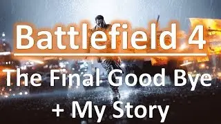 Battlefield 4 | End of an Era + My Story