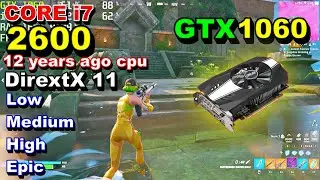 GTX 1060 6gb×CORE i7 2600/fortnite fps test/chapter 4 season 4/DirextX 11 Low Medium High Epic