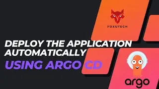 How to Deploy the Application automatically using Argo CD