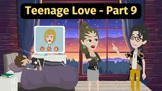 Teenage Love Part 9 - Practice English Conversation