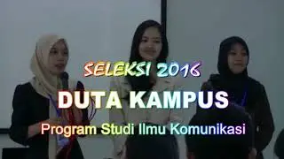 S1 ILMU KOMUNIKASI: DUTA KAMPUS (DOKUMEN SELEKSI 2016/DRAF SOUNDTRACK EDS.01)
