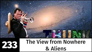233. The View from Nowhere & Aliens