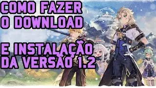 GENSHIN IMPACT V1.2: COMO BAIXAR E INSTALAR A NOVA VERSÃO EM ALGUNS CELULARES  INCOMPATÍVEIS
