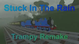 Stuck In The Rain (Trampy Remake)