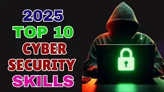 Top 10 Cybersecurity Skills You NEED In 2025