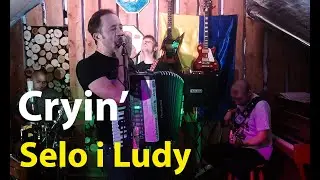 Selo i Ludy - Crying (Aerosmith)